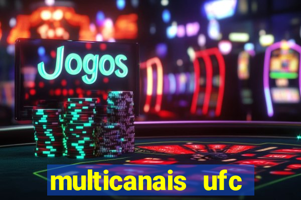 multicanais ufc fight pass